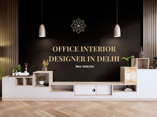 Office Interior Designer In Delhi by Nsc Interior